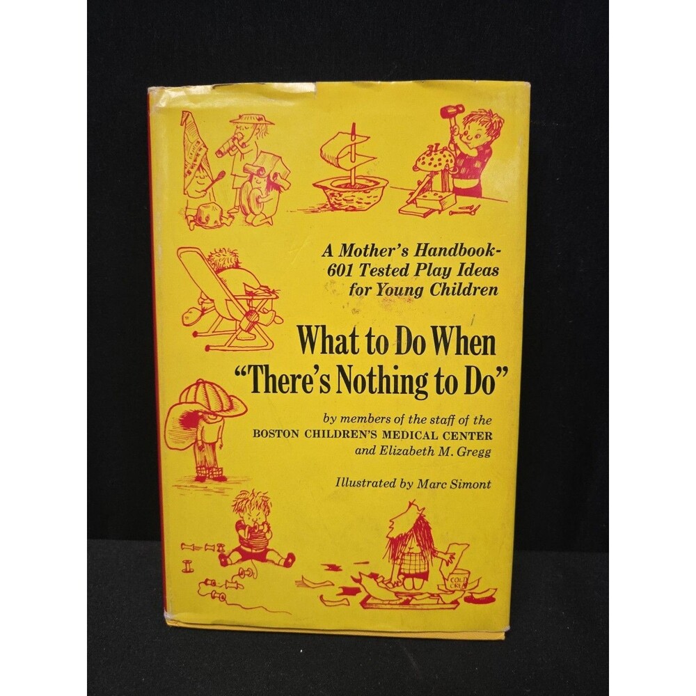 What To Do When "There's Nothing to Do" 601 Tested Play Ideas for Youn (1968 HB)